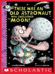 Title: There Was An Old Astronaut Who Swallowed the Moon!, Author: Lucille Colandro