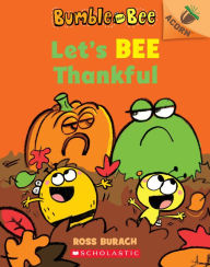 Title: Let's Bee Thankful (Bumble and Bee Series #3), Author: Ross Burach