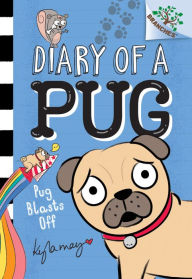 Title: Pug Blasts Off (Diary of a Pug Series #1), Author: Kyla May