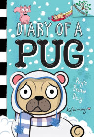 Title: Pug's Snow Day (Diary of a Pug Series #2), Author: Kyla May