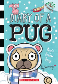 Title: Pug's Snow Day (Diary of a Pug Series #2), Author: Kyla May