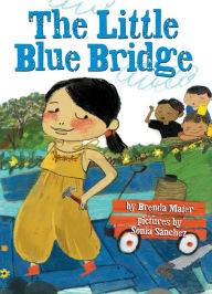 Title: The Little Blue Bridge (Little Ruby's Big Ideas), Author: Brenda Maier