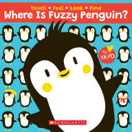 Title: Where Is Fuzzy Penguin? A Touch, Feel, Look, and Find Book!, Author: Yayo Kawamura