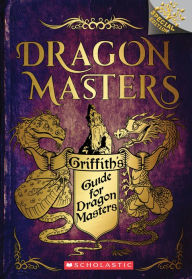 Download ebooks in prc format Griffith's Guide for Dragon Masters: A Branches Special Edition (Dragon Masters) by Tracey West, Matt Loveridge (English literature)