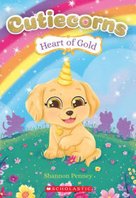 Free computer e books for downloading Heart of Gold (Cutiecorns #1) 9781338540369 by Shannon Penney, Addy Rivera Sonda  in English