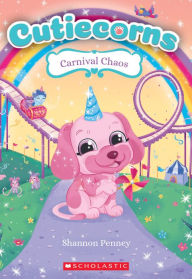 Ebook online download Carnival Chaos (Cutiecorns #4) by Shannon Penney 9781338540482 in English