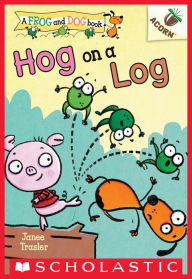 Title: Hog on a Log (Frog and Dog Series #3), Author: Janee Trasler