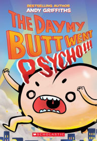 Title: The Day My Butt Went Psycho, Author: Andy Griffiths