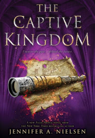 Title: The Captive Kingdom (Ascendance Series #4), Author: Jennifer A. Nielsen