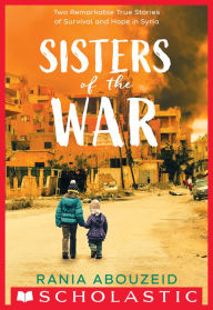 Ebooks free download deutsch pdf Sisters of the War: Two Remarkable True Stories of Survival and Hope in Syria (Scholastic Focus) 9781338551129
