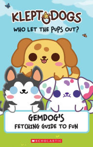 Title: KleptoDogs: It's Their Turn Now!: An AFK Book: GemDog's Fetching Guide to Fun, Author: Daphne Pendergrass