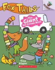 Title: The Giant Ice Cream Mess: An Acorn Book (Fox Tails #3), Author: Tina Kügler