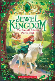 Title: The Emerald Princess Plays a Trick (Jewel Kingdom #3), Author: Jahnna N. Malcolm