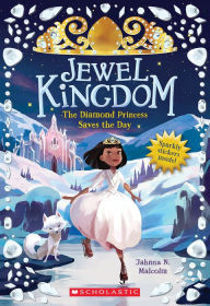 Title: The Diamond Princess Saves the Day (Jewel Kingdom #4), Author: Jahnna N. Malcolm