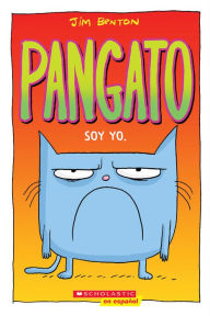 Title: Pangato #1: Soy yo. (Catwad #1: It's Me.), Author: Jim Benton