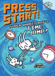 Title: Super Rabbit Boy's Time Jump! (Press Start! Series #9, Author: Thomas Flintham