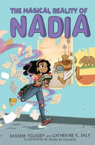 Ebooks kostenlos download pdf The Magical Reality of Nadia by Bassem Youssef, Catherine R. Daly, Douglas Holgate (English Edition) 9781338572285 ePub iBook