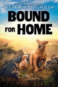 Title: Bound For Home, Author: Meika Hashimoto