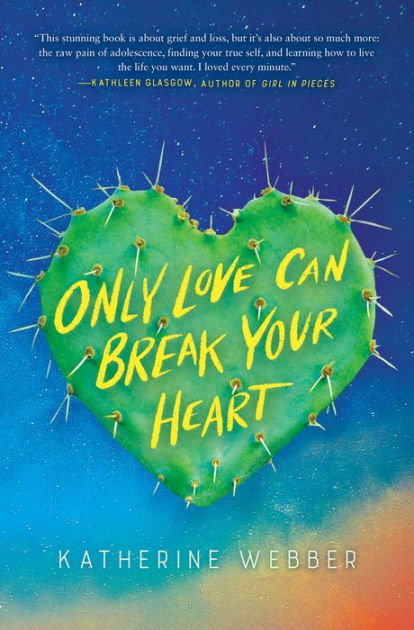 Only Love Can Break Your Heart by Katherine Webber, Hardcover | Barnes ...