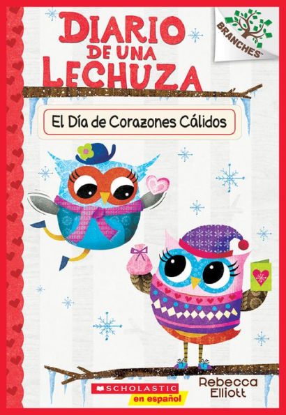 Diario de una Lechuza #5: El Día de Corazones Cálidos (Owl Diaries #5: Warm Hearts Day): Un libro de la serie Branches