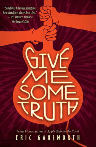 Title: Give Me Some Truth, Author: Eric Gansworth