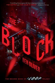 Free books downloading pdf The Block (The Second Book of The Loop Trilogy) by Ben Oliver PDF FB2 iBook 9781338589337 English version