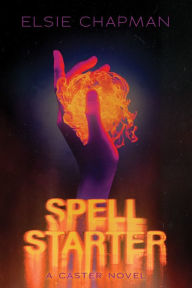 Pdf real books download Spell Starter (A Caster Novel) MOBI RTF FB2 by Elsie Chapman