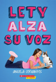 Title: Lety alza su voz (Lety Out Loud), Author: Angela Cervantes