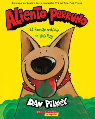 Title: Aliento perruno: El horrible problema de Hali Tosis (Spanish Language Edition of Dog Breath), Author: Dav Pilkey