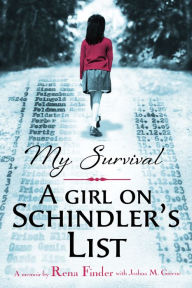 Title: My Survival: A Girl on Schindler's List: A Girl on Schindler's List, Author: Joshua M. Greene