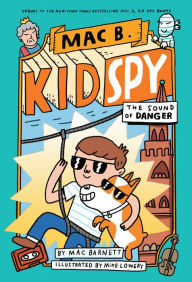 Title: The Sound of Danger (Mac B., Kid Spy Series #5), Author: Mac Barnett