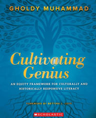 Title: Cultivating Genius: An Equity Framework for Culturally and Historically Responsive Literacy, Author: Gholdy Muhammad