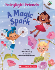 Title: A Magic Spark (Fairylight Friends Series #1), Author: Jessica Young