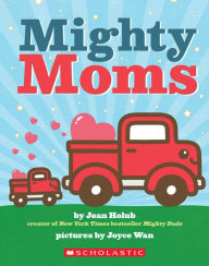 Title: Mighty Moms, Author: Joan Holub