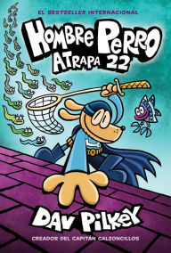 Title: Hombre Perro: Atrapa 22, Author: Dav Pilkey