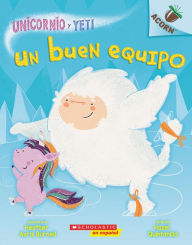 Title: Un buen equipo (A Good Team) (Unicornio y Yeti Serie #2), Author: Heather Ayris Burnell