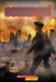 Title: Sobreviví el terremoto de San Francisco, 1906 (I Survived the San Francisco Earthquake, 1906), Author: Lauren Tarshis