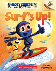Title: Surf's Up!: An Acorn Book (Moby Shinobi and Toby, Too! #1), Author: Luke Flowers