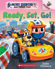 Title: Ready, Set, Go!: An Acorn Book (Moby Shinobi and Toby Too! #3), Author: Luke Flowers