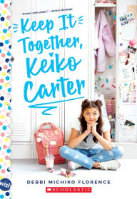 Download ebooks in greek Keep It Together, Keiko Carter: A Wish Novel: A Wish Novel (English Edition) by Debbi Michiko Florence 9781338607574 