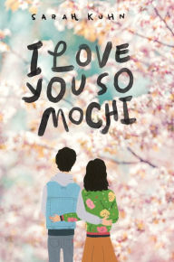 Title: I Love You So Mochi, Author: Sarah Kuhn