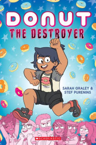 Title: Donut the Destroyer: A Graphic Novel, Author: Sarah Graley