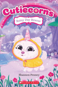 Title: Rainy Day Rescue (Cutiecorns #3), Author: Shannon Penney