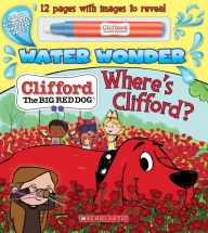 Title: Where's Clifford? (A Clifford Water Wonder Storybook), Author: Kara Sparks