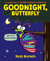 Ipod downloads audio books Goodnight, Butterfly (A Very Impatient Caterpillar Book) 9781338615012 RTF MOBI by Ross Burach