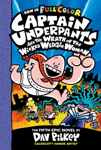 Captain Underpants and the Wrath of the Wicked Wedgie Woman (Color Edition)