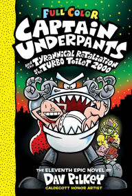 Title: Captain Underpants and the Tyrannical Retaliation of the Turbo Toilet 2000 (Color Edition) (Captain Underpants #11), Author: Dav Pilkey