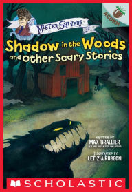 Title: Shadow in the Woods and Other Scary Stories: An Acorn Book (Mister Shivers #2), Author: Max Brallier