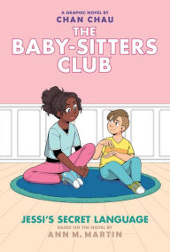 Jessi's Secret Language: A Graphic Novel (The Baby-sitters Club Graphix Series #12)
