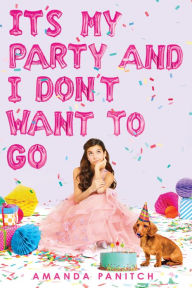 Title: It's My Party and I Don't Want to Go, Author: Amanda Panitch